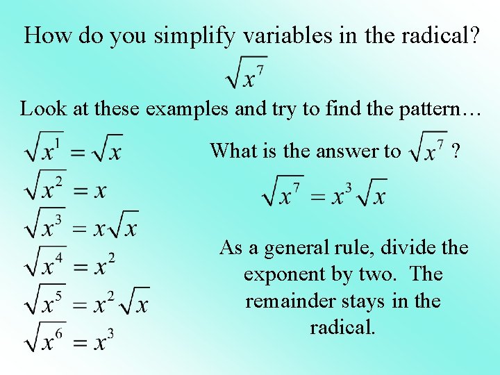 How do you simplify variables in the radical? Look at these examples and try