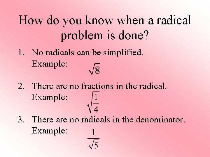 How do you know when a radical problem is done? 1. No radicals can