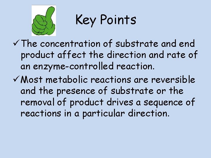 Key Points ü The concentration of substrate and end product affect the direction and