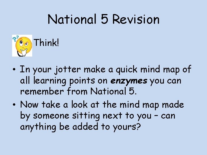 National 5 Revision Think! • In your jotter make a quick mind map of