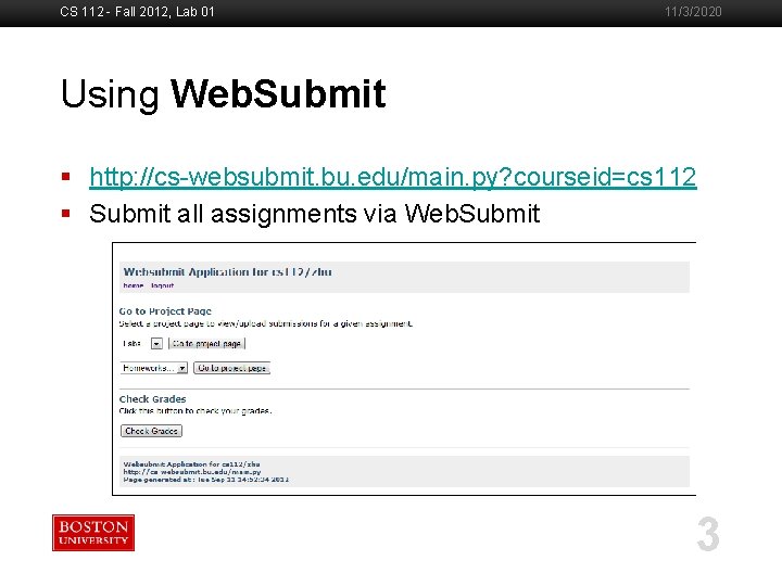 CS 112 - Fall 2012, Lab 01 11/3/2020 Using Web. Submit Boston University Slideshow