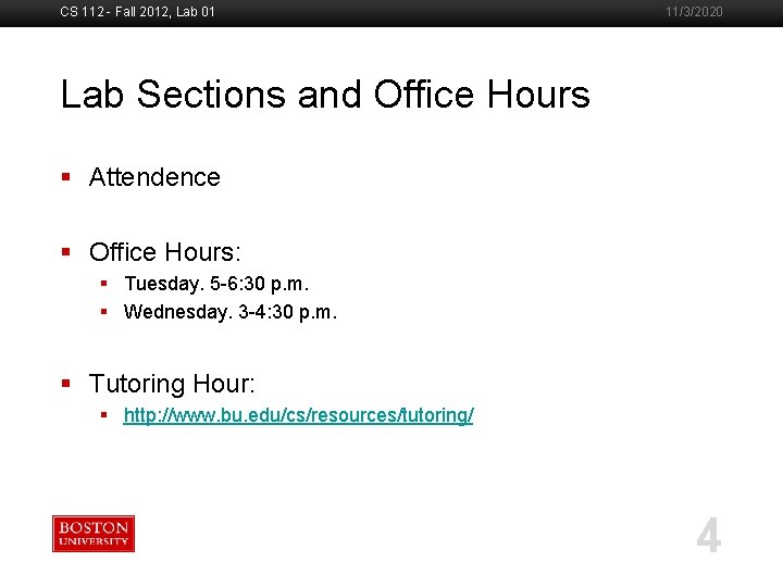 CS 112 - Fall 2012, Lab 01 11/3/2020 Lab Sections and Office Hours Boston