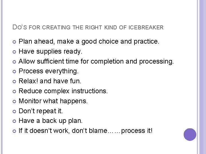 DO’S FOR CREATING THE RIGHT KIND OF ICEBREAKER Plan ahead, make a good choice