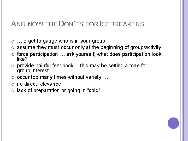 AND NOW THE DON’TS FOR ICEBREAKERS …forget to gauge who is in your group