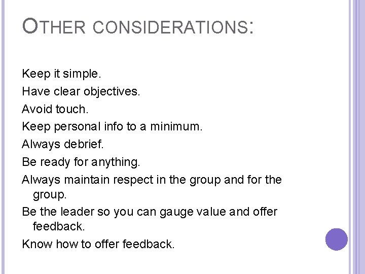 OTHER CONSIDERATIONS: Keep it simple. Have clear objectives. Avoid touch. Keep personal info to