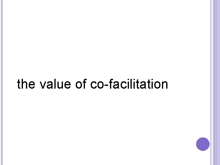  the value of co-facilitation 