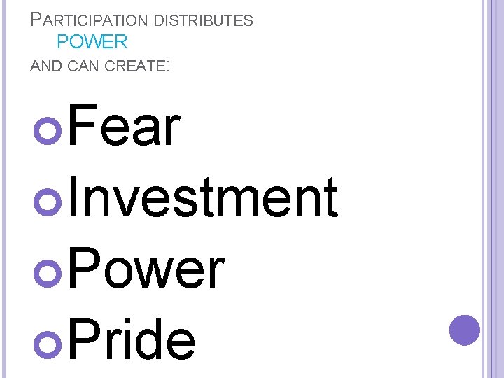 PARTICIPATION DISTRIBUTES POWER AND CAN CREATE: Fear Investment Power Pride 