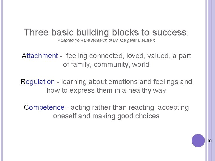 Three basic building blocks to success: Adapted from the research of Dr. Margaret Blaustein