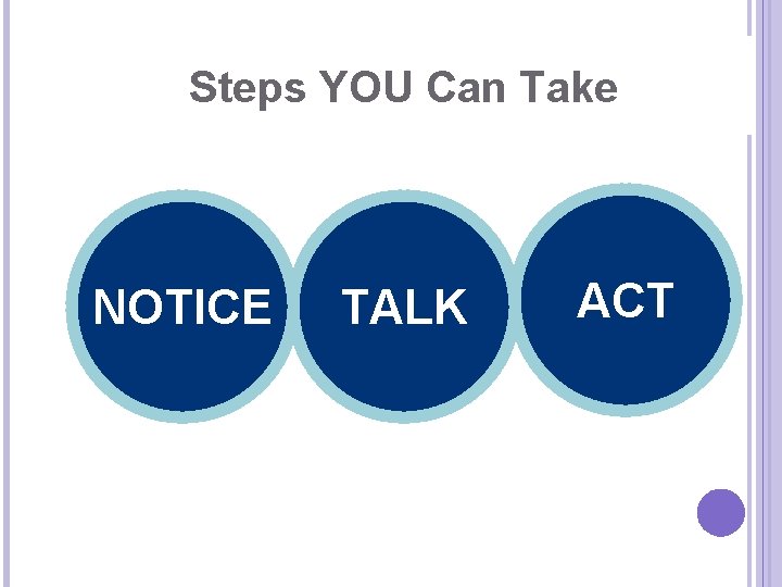 Steps YOU Can Take NOTICE TALK ACT 