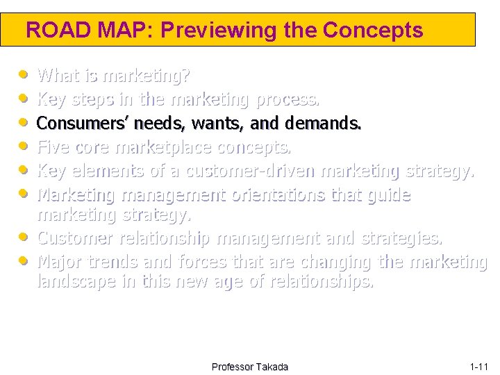 ROAD MAP: Previewing the Concepts • • What is marketing? Key steps in the