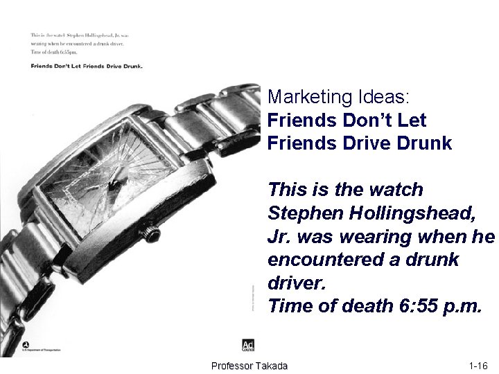 Marketing Ideas: Friends Don’t Let Friends Drive Drunk This is the watch Stephen Hollingshead,