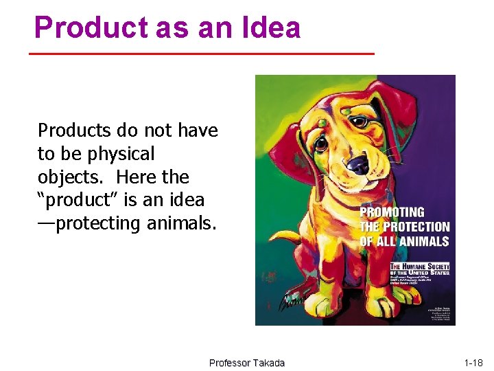 Product as an Idea Products do not have to be physical objects. Here the