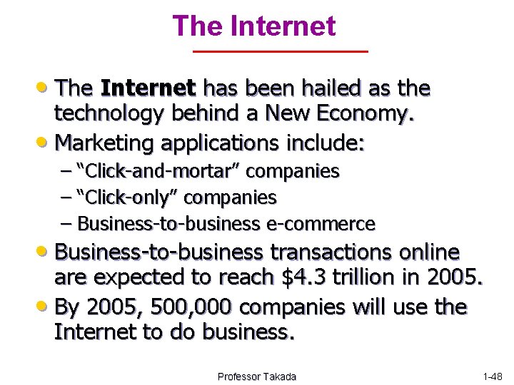 The Internet • The Internet has been hailed as the technology behind a New