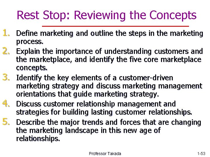 Rest Stop: Reviewing the Concepts 1. Define marketing and outline the steps in the