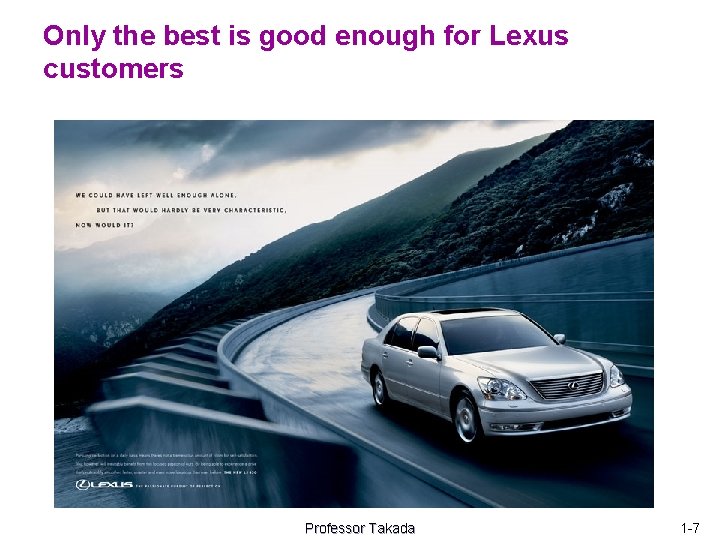 Only the best is good enough for Lexus customers Professor Takada 1 -7 