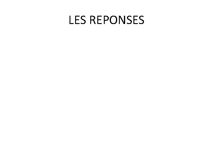 LES REPONSES 