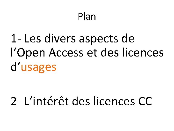 Plan 1 - Les divers aspects de l’Open Access et des licences d’usages 2