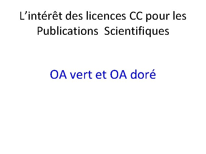 L’intérêt des licences CC pour les Publications Scientifiques OA vert et OA doré 