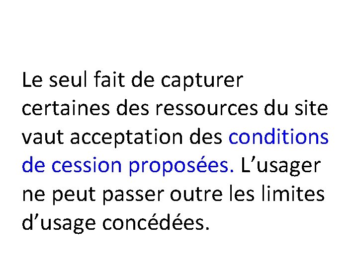 Le seul fait de capturer certaines des ressources du site vaut acceptation des conditions