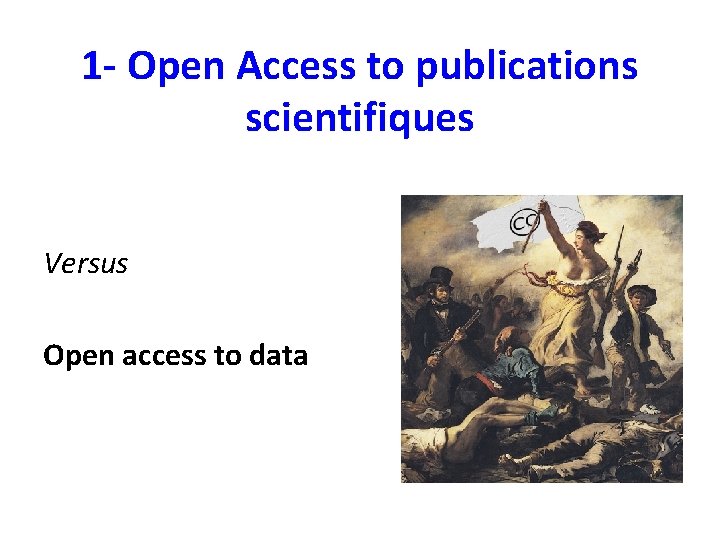 1 - Open Access to publications scientifiques Versus Open access to data 