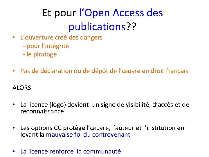 Et pour l’Open Access des publications? ? • L’ouverture créé des dangers - pour