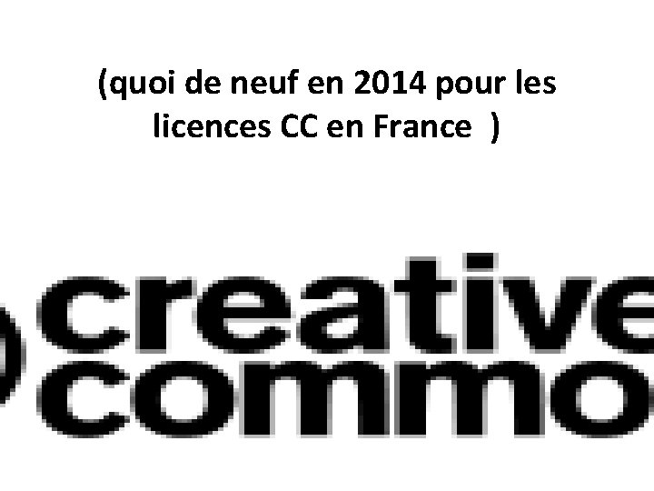 (quoi de neuf en 2014 pour les licences CC en France ) 