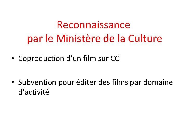 Reconnaissance par le Ministère de la Culture • Coproduction d’un film sur CC •