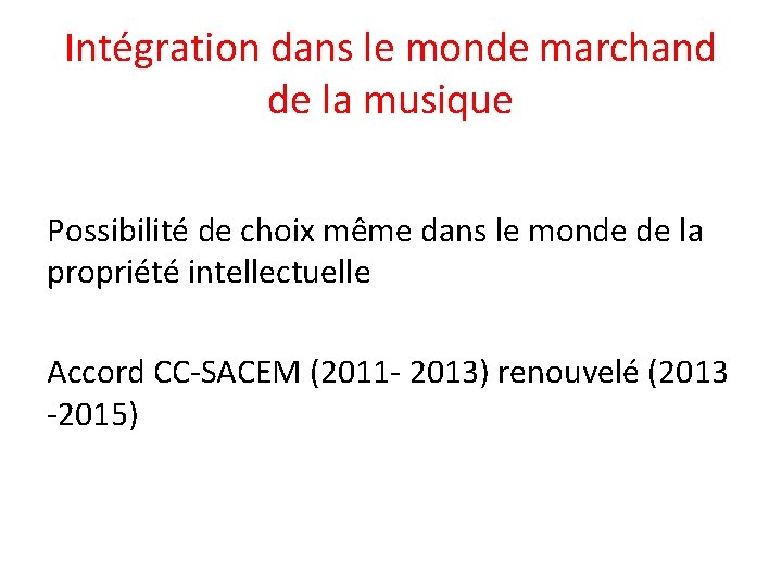 Intégration dans le monde marchand de la musique Possibilité de choix même dans le