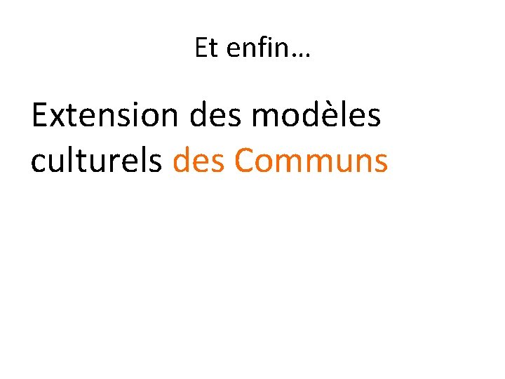Et enfin… Extension des modèles culturels des Communs 