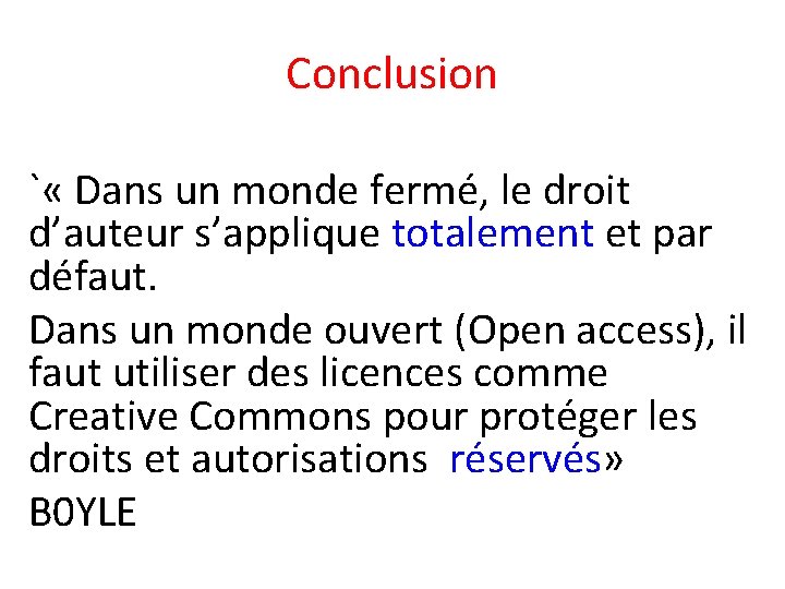 Conclusion ` « Dans un monde fermé, le droit d’auteur s’applique totalement et par
