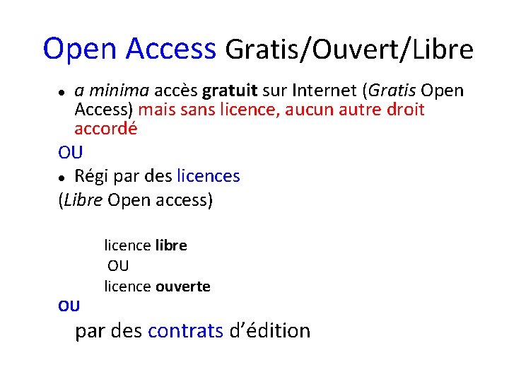  Open Access Gratis/Ouvert/Libre a minima accès gratuit sur Internet (Gratis Open Access) mais