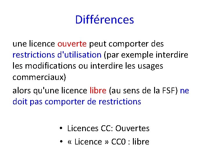 Différences une licence ouverte peut comporter des restrictions d'utilisation (par exemple interdire les modifications