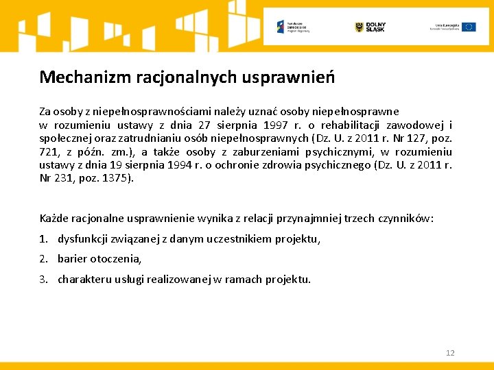 Mechanizm racjonalnych usprawnień Za osoby z niepełnosprawnościami należy uznać osoby niepełnosprawne w rozumieniu ustawy