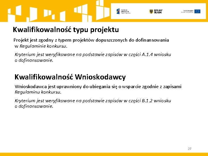  Kwalifikowalność typu projektu Projekt jest zgodny z typem projektów dopuszczonych do dofinansowania w