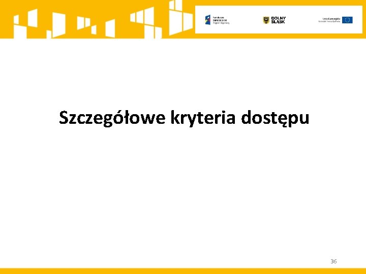 Szczegółowe kryteria dostępu 36 