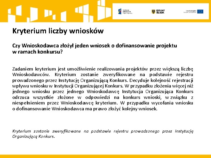 Kryterium liczby wniosków Czy Wnioskodawca złożył jeden wniosek o dofinansowanie projektu w ramach konkursu?