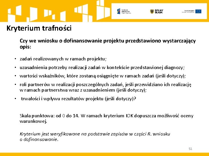 Kryterium trafności Czy we wniosku o dofinansowanie projektu przedstawiono wystarczający opis: • zadań realizowanych