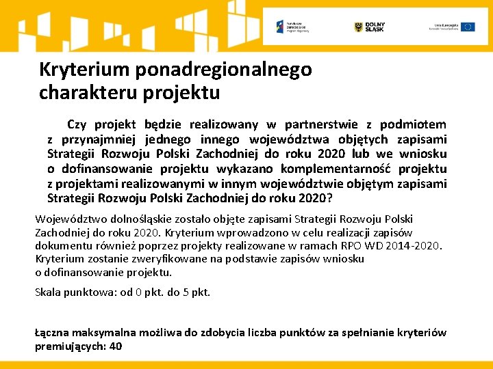 Kryterium ponadregionalnego charakteru projektu Czy projekt będzie realizowany w partnerstwie z podmiotem z przynajmniej