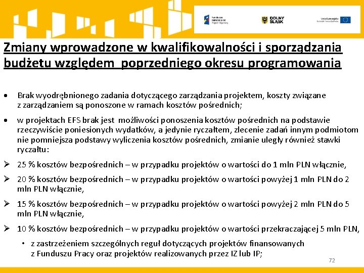 Zmiany wprowadzone w kwalifikowalności i sporządzania budżetu względem poprzedniego okresu programowania Brak wyodrębnionego zadania