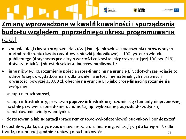 Zmiany wprowadzone w kwalifikowalności i sporządzania budżetu względem poprzedniego okresu programowania (c. d. )