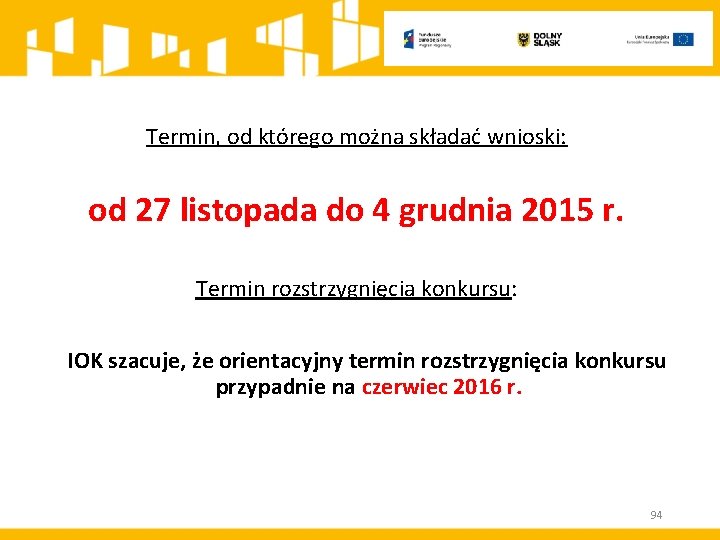 Termin, od którego można składać wnioski: od 27 listopada do 4 grudnia 2015 r.