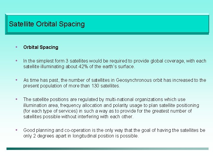 Satellite Orbital Spacing • Orbital Spacing • In the simplest form 3 satellites would