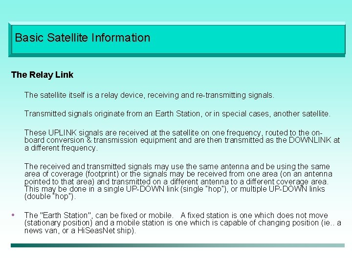 Basic Satellite Information The Relay Link The satellite itself is a relay device, receiving