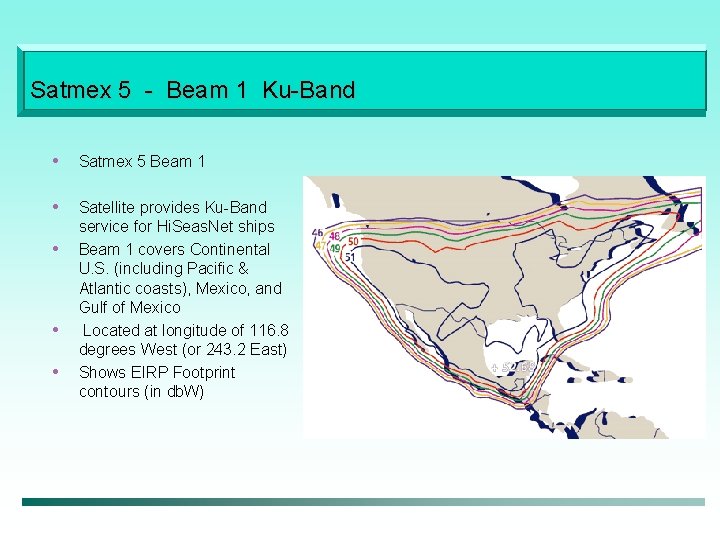 Satmex 5 - Beam 1 Ku-Band • Satmex 5 Beam 1 • Satellite provides