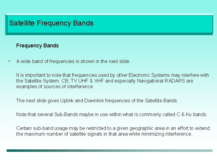 Satellite Frequency Bands • A wide band of frequencies is shown in the next