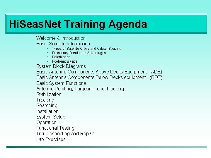 Hi. Seas. Net Training Agenda Welcome & Introduction Basic Satellite Information • • Types