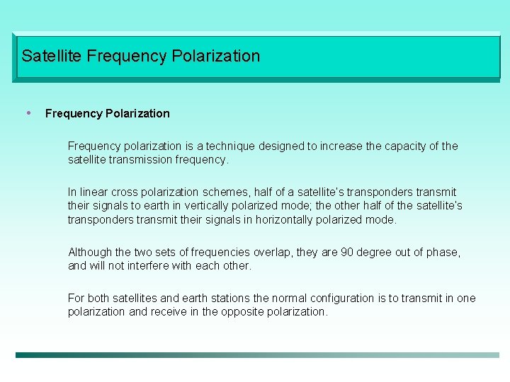 Satellite Frequency Polarization • Frequency Polarization Frequency polarization is a technique designed to increase