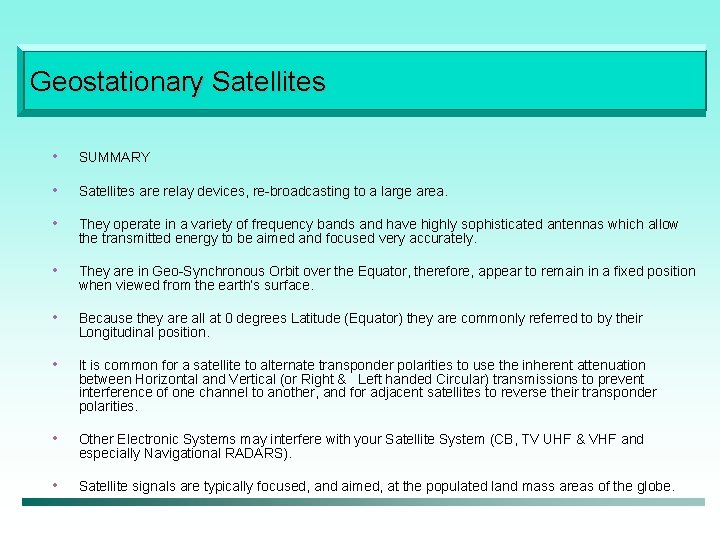 Geostationary Satellites • SUMMARY • Satellites are relay devices, re-broadcasting to a large area.