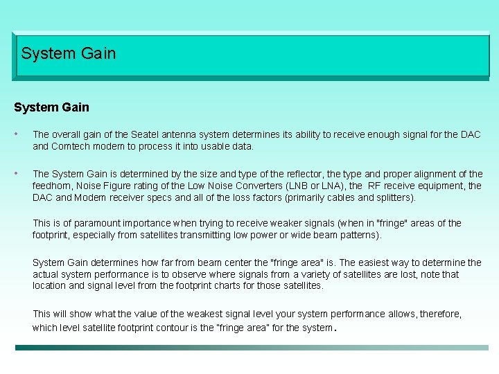 System Gain • The overall gain of the Seatel antenna system determines its ability
