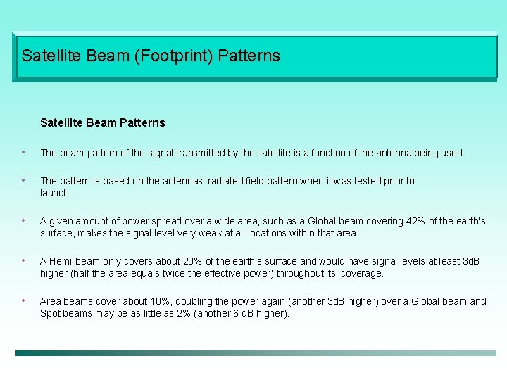 Satellite Beam (Footprint) Patterns Satellite Beam Patterns • The beam pattern of the signal